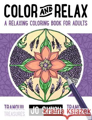 Color and Relax: Tranquil Treasures: A Relaxing Coloring Book For Adults Shiloh, Jo 9781518790416 Createspace - książka