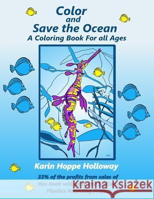 Color and Save the Ocean: A Coloring Book For All Ages Holloway, Karin Hoppe 9781905747443 My Fat Fox Ltd - książka