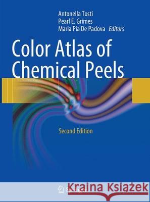 Color Atlas of Chemical Peels Antonella Tosti Pearl E. Grimes Maria Pia D 9783662499825 Springer - książka