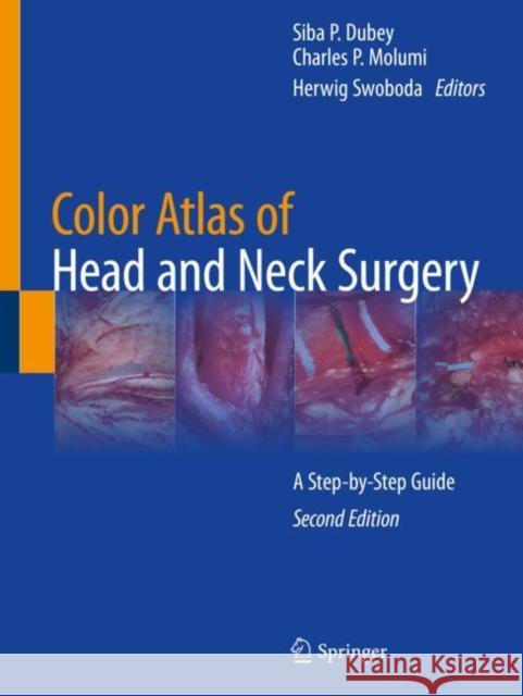 Color Atlas of Head and Neck Surgery: A Step-By-Step Guide Siba P. Dubey Charles P. Molumi Herwig Swoboda 9783030298111 Springer - książka