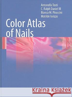 Color Atlas of Nails Antonella Tosti C. Ralph, III Daniel B. M. Piraccini 9783540790495 Springer - książka
