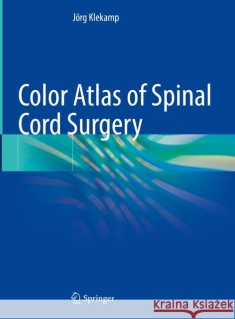 Color Atlas of Spinal Cord Surgery Klekamp, Jörg 9783030899639 Springer International Publishing - książka