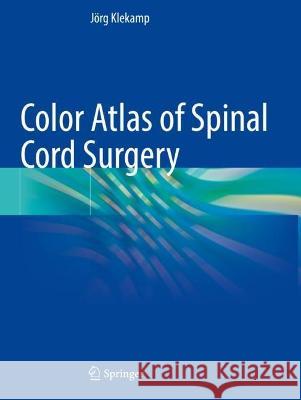 Color Atlas of Spinal Cord Surgery Klekamp, Jörg 9783030899660 Springer International Publishing - książka