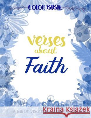 Color BiBle: Verse about Faith: A Bible Verse Coloring Book Inspirational Coloring Books 9781545355312 Createspace Independent Publishing Platform - książka