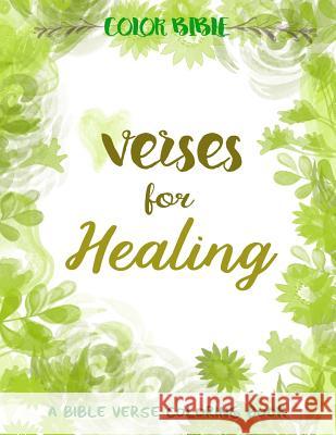 Color BiBle: Verse for Healing: A Bible Verse Coloring Book Inspirational Coloring Books             V. Art 9781545385401 Createspace Independent Publishing Platform - książka