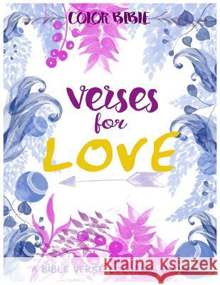 Color BiBle: Verse for Love: A Bible Verse Coloring Book Coloring Books, Inspirational 9781545206744 Createspace Independent Publishing Platform - książka
