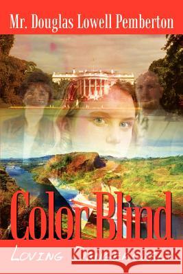 Color Blind: Loving Dangerously Pemberton, Douglas Lowell 9781410754486 Authorhouse - książka