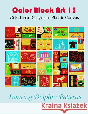 Color Block Art 13: 25 Pattern Designs in Plastic Canvas Dancing Dolphin Patterns 9781095491799 Independently Published - książka