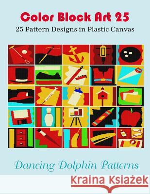Color Block Art 25: 25 Pattern Designs in Plastic Canvas Dancing Dolphin Patterns 9781095496268 Independently Published - książka