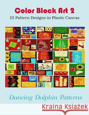 Color Block Art 2: 25 Pattern Designs in Plastic Canvas Dancing Dolphin Patterns 9781095334683 Independently Published - książka
