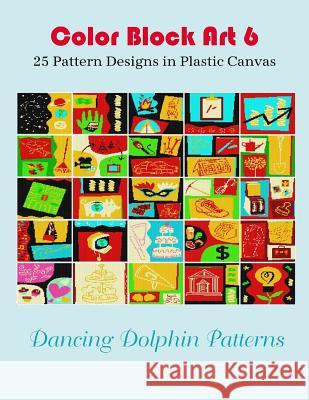 Color Block Art 6: 25 Pattern Designs in Plastic Canvas Dancing Dolphin Patterns 9781095488591 Independently Published - książka