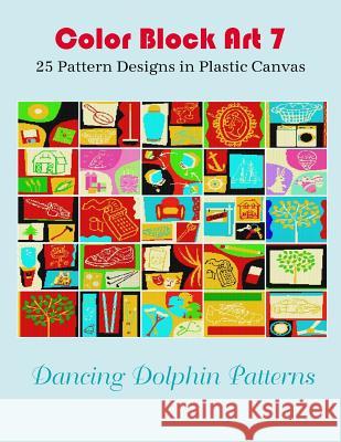Color Block Art 7: 25 Pattern Designs in Plastic Canvas Dancing Dolphin Patterns 9781095489062 Independently Published - książka