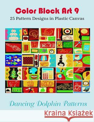 Color Block Art 9: 25 Pattern Designs in Plastic Canvas Dancing Dolphin Patterns 9781095489970 Independently Published - książka