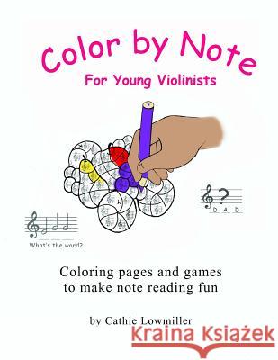 Color by Note for Young Violinists: Coloring Pages and Games to make note reading fun Cathie Lowmiller 9781096909941 Independently Published - książka