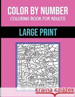Color By Number Coloring Book For Adults: Large Print, Stress Relieving Designs Brain Games Illustrashop 9798591965440 Independently Published - książka