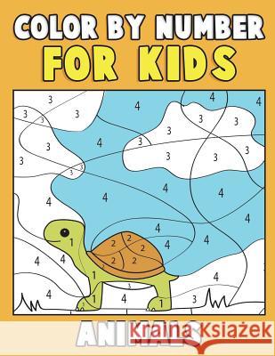 Color by Number for Kids: Animals: Super Cute Kawaii Animals Coloring Book For Kids Ages 4-8 - First Coloring Book for Toddlers Educational Pres Clemens, Annie 9781983410413 Createspace Independent Publishing Platform - książka