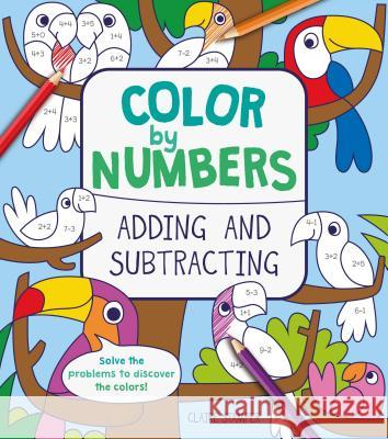Color by Numbers: Adding and Subtracting Claire Stamper 9781788285148 Arcturus Publishing - książka