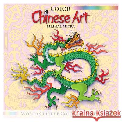 Color Chinese Art Mrinal Mitra, Swarna Mitra, Malika Mitra 9781500353285 Createspace Independent Publishing Platform - książka