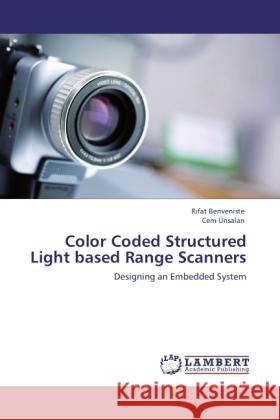 Color Coded Structured Light based Range Scanners Benveniste, R fat, Ünsalan, Cem 9783845436760 LAP Lambert Academic Publishing - książka