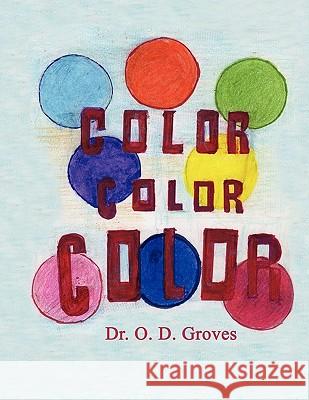 Color, Color, Color O. D. Groves 9780984597116 G Publishing - książka