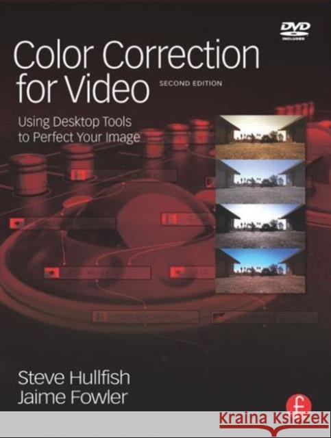 Color Correction for Video: Using Desktop Tools to Perfect Your Image [With DVD] Hullfish, Steve 9780240810782  - książka