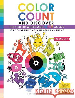 Color Count and Discover: The Color Wheel and CMY Color Lipsanen, Anneke 9781683689799 Speedy Kids - książka