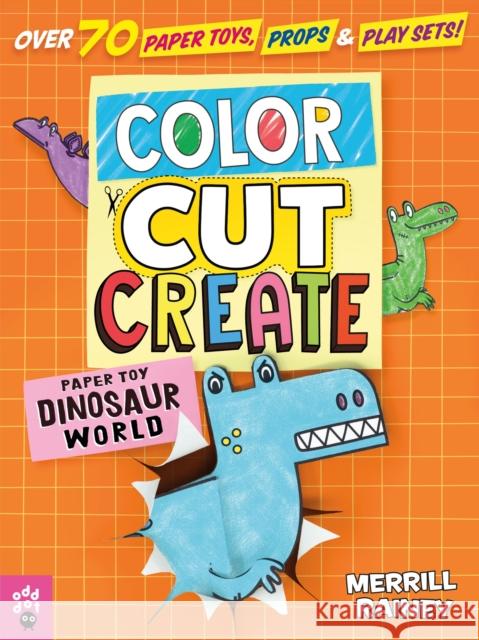 Color, Cut, Create Play Sets: Dinosaur World Rainey, Merrill 9781250262639 Odd Dot - książka