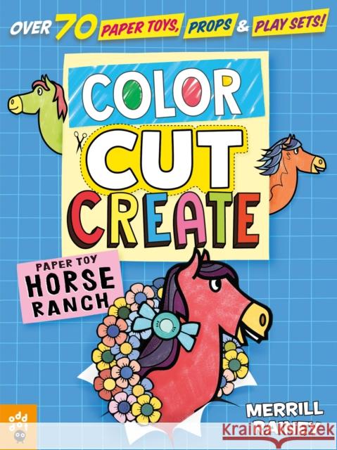Color, Cut, Create Play Sets: Horse Ranch Rainey, Merrill 9781250262646 Odd Dot - książka
