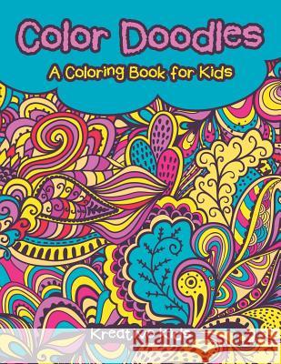 Color Doodles, a Coloring Book for Kids Coloring Book Kreative Kids   9781683773108 Kreative Kids - książka