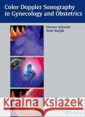 Color Doppler Sonography in Gynecology and Obstetrics Werner O. Schmidt Asim Kurjak  9783131301314 Thieme Publishing Group - książka