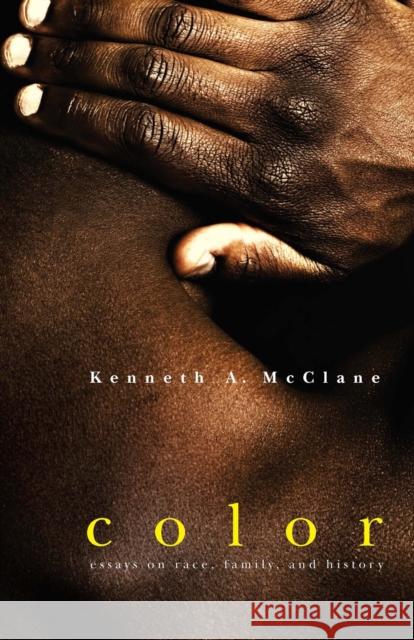 Color: Essays on Race, Family, and History McClane, Kenneth a. 9780268035150 University of Notre Dame Press - książka