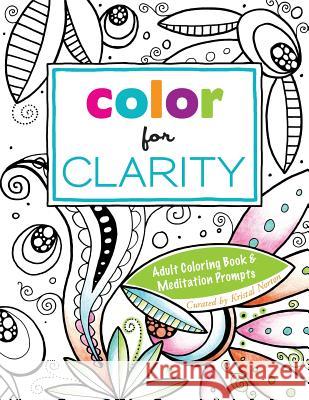 Color for Clarity: Adult Coloring Book & Meditation Prompts Kristal Norton Becky Cavender Tara Leaver 9780692564035 Peddler Arts - książka