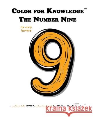Color for Knowledge: The Number Nine Walter the Educator 9781088202210 Silent King Books - książka