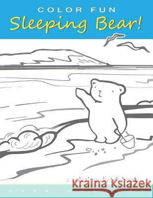 COLOR FUN Sleeping Bear! A Coloring Sketch Book: A coloring book that follows a mother bear and her two cubs as they explore the sights and attraction Charest, Cher 9781511504744 Createspace - książka