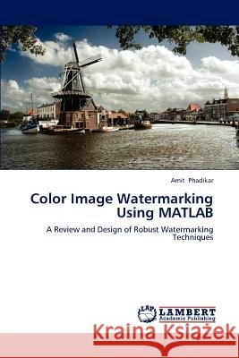 Color Image Watermarking Using MATLAB Amit Phadikar 9783659188084 LAP Lambert Academic Publishing - książka