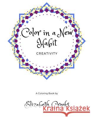 Color In A New Habit: Creativity Crooks, Elizabeth 9781537026541 Createspace Independent Publishing Platform - książka