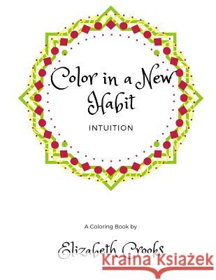 Color In A New Habit: Intuition Crooks, Elizabeth 9781537026619 Createspace Independent Publishing Platform - książka