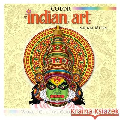 Color Indian Art MR Mrinal Mitra MS Swarna Mitra Mrs Malika Mitra 9781500485726 Createspace - książka