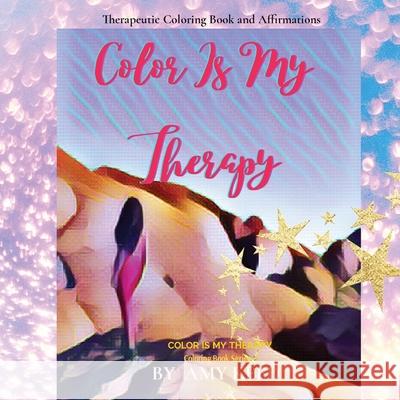 Color Is My Therapy: Therapeutic Coloring Book and Affirmations Amy Keed 9781951990022 Amy Keed - książka