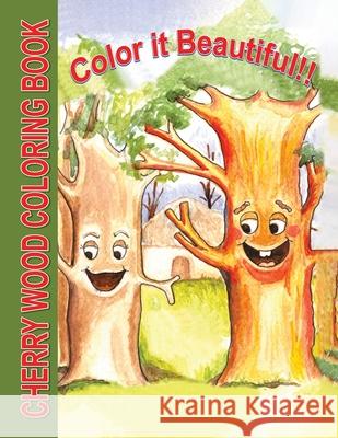Color it Beautiful!!: Cherry Wood Coloring Book Joyce Marrie 9781607026709 Chloenterprises, LLC - książka