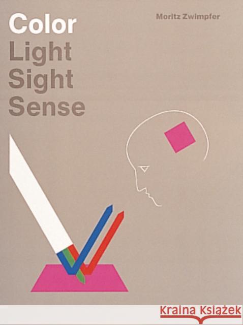 Color: Light, Sight, Sense: Light, Sight, Sense Zwimpfer, Moritz 9780887401398 Schiffer Publishing - książka