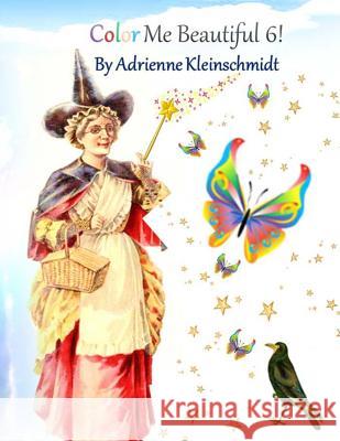 Color Me Beautiful 6! Adrienne Kleinschmidt 9781537611167 Createspace Independent Publishing Platform - książka