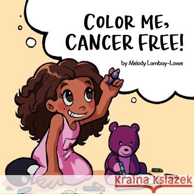 Color Me, Cancer Free Melody Lomboy-Lowe Graciela Eastridge 9781735595856 Luna Peak Publishing - książka