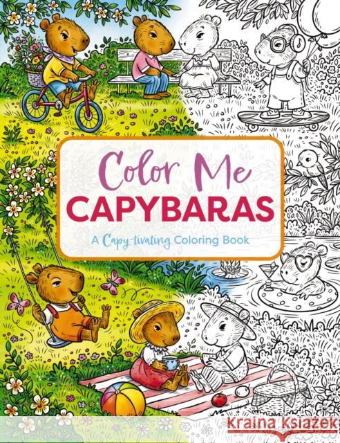 Color Me Capybaras: A Capy-tivating Coloring Book Editors of Cider Mill Press 9781400340729 HarperCollins Focus - książka