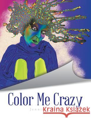 Color Me Crazy Jennifer Pick 9781483415901 Lulu Publishing Services - książka
