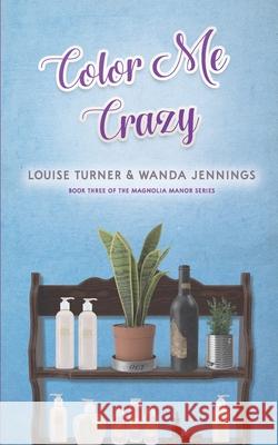 Color Me Crazy Louise Turner Wanda Jennings 9781734735444 Southern Willow Publishing, LLC - książka