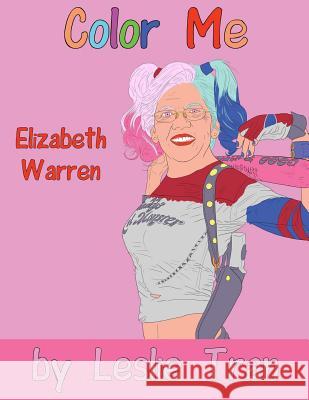 Color Me Elizabeth Warren MR Leslie Tran 9780997847666 Mr. Leslie Tran - książka