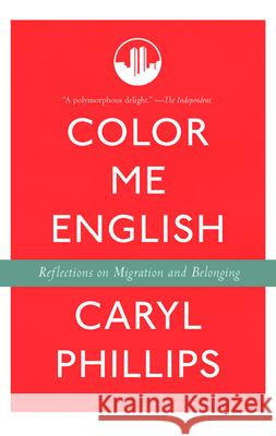 Color Me English: Reflections on Migration and Belonging Caryl Phillips 9781595588357 New Press - książka