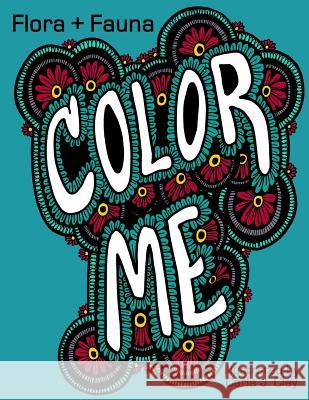 Color Me: Flora + Fauna: Coloring Book Carla J. Clay 9781523842971 Createspace Independent Publishing Platform - książka
