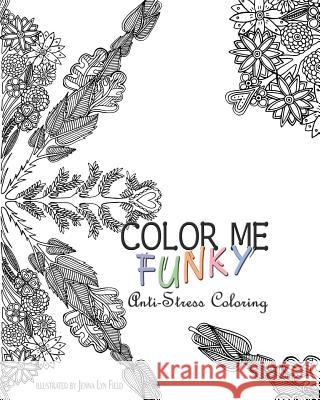 Color Me Funky - Anti-Stress Coloring Jenna Lyn Field 9781518703812 Createspace - książka